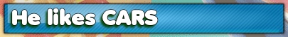 Does he like CARS ?