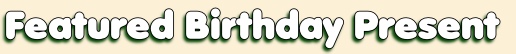 Featured Birthday Gift Idea